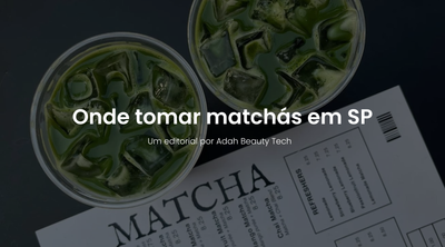 Adah Journal | Os Melhores Lugares para Tomar Matchá em São Paulo