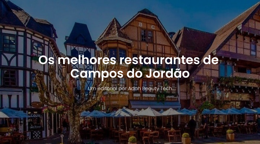 Adah Journal | Um Guia Essencial dos Melhores Restaurantes de Campos do Jordão